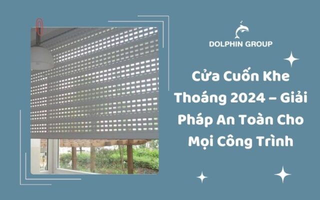 Cửa cuốn khe thoáng 2024