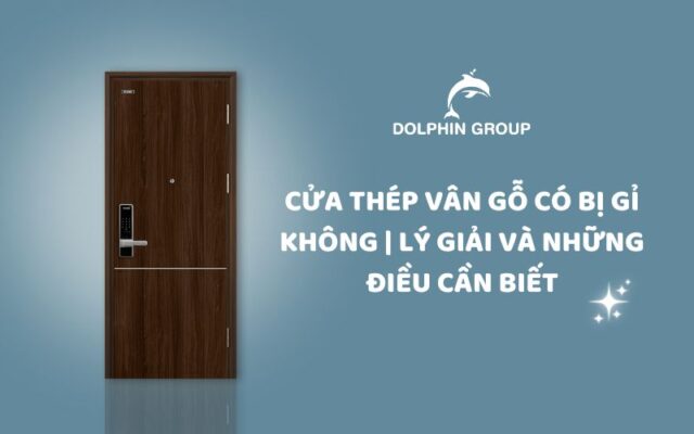 Cửa thép vân gỗ có bị gỉ không