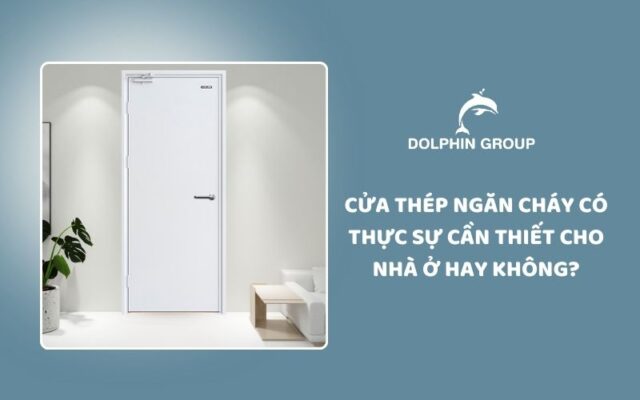 Cửa thép ngăn cháy có thực sự cần thiết