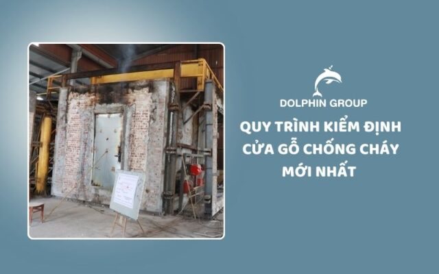 Quy trình kiểm định cửa gỗ chống cháy mới nhất