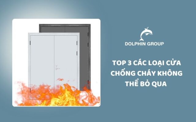 Top3 các loại cửa chống cháy không thể bỏ qua