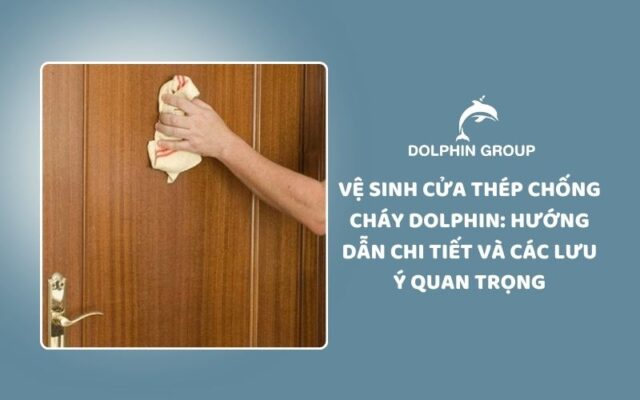 Vệ sinh cửa thép chống cháy dolphin